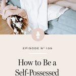 Six areas of your life where you can practice self-possession.