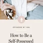 Six areas of your life where you can practice self-possession.
