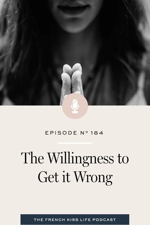 Why you are never going to get it right unless you first develop a willingness to get it wrong.