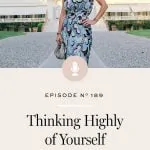 How to start thinking highly of yourself in a way that also embraces your human imperfection.