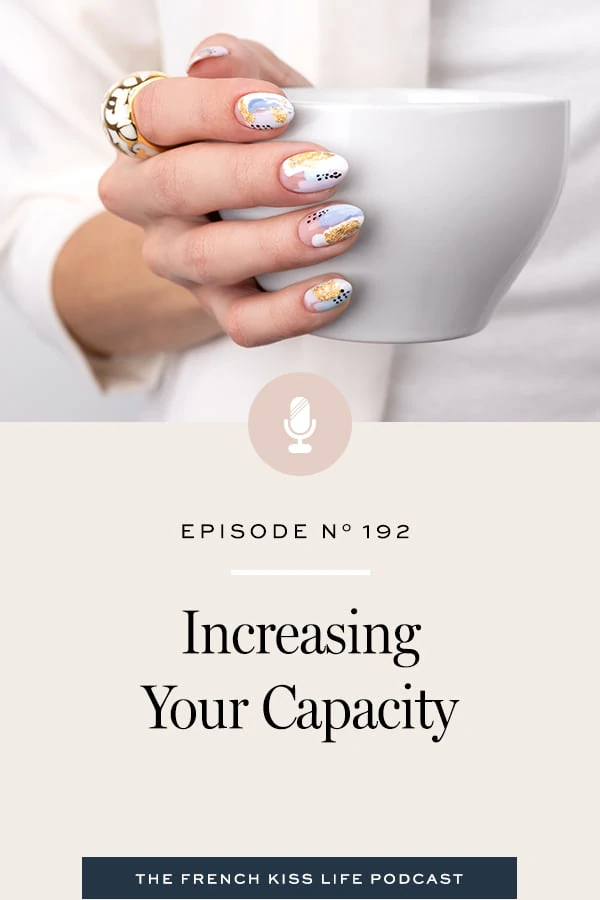 How we self-sabotage when our capacity isn’t big enough for our goals and what you can do to increase your capacity.