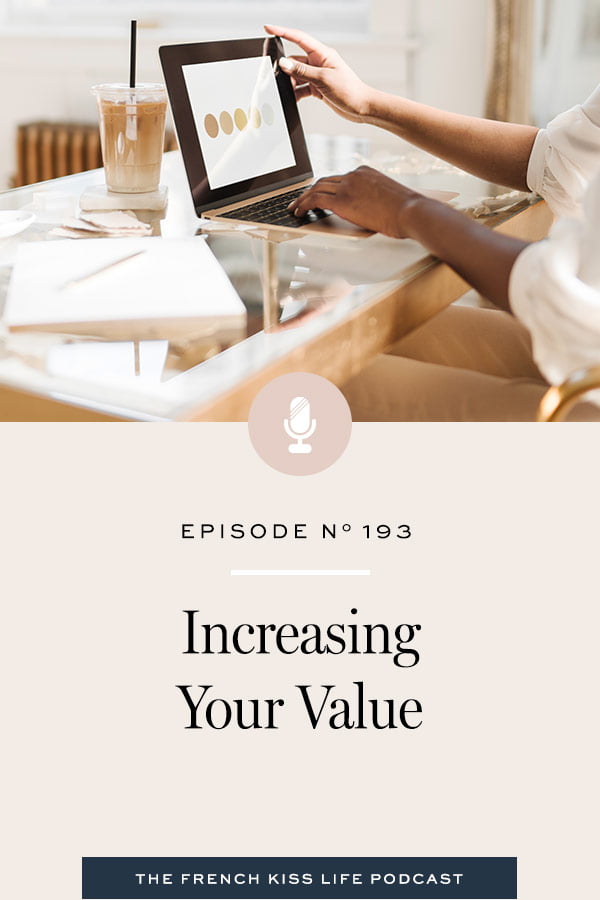 What I did to increase the value I was putting out into the world, and how you can start increasing your value today.