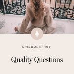 How the quality of your questions affects the quality of your whole life.
