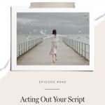 How to start reading from a different script and grow into the role you truly want to be playing in your life.