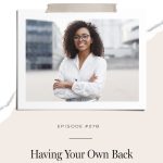 How to gain that clarity and confidence that allows you to have your own back in any situation.