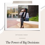 How making big decisions can change your life.