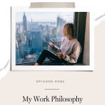 How I approach work of any kind and why your work philosophy matters, even if you don’t have a traditional job.