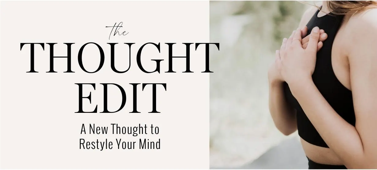 The thought the edit: A new thought to restyle your mind